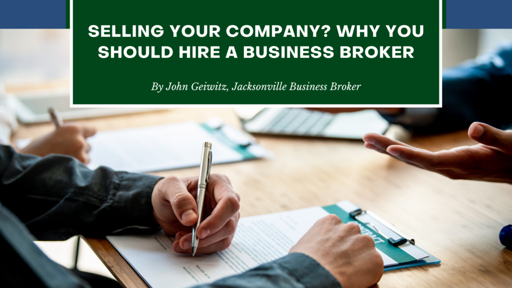 Why You Should Hire A Business Broker - John Geiwitz - Jacksonville Business Broker